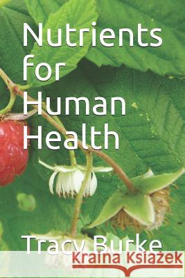 Nutrients for Human Health Tracy Burke 9781718144675