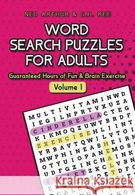 Word Search Puzzles for Adults: Guaranteed Hours of Fun & Brain Exercise G. H. Kee Ned Arthur 9781718146105 Independently Published