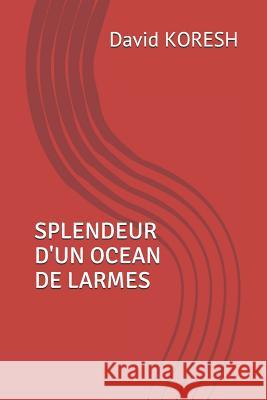 Splendeur d'Un Ocean de Larmes David Koresh 9781718151819 Independently Published