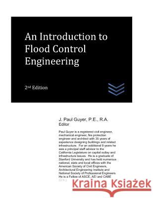 An Introduction to Flood Control Engineering J. Paul Guyer 9781718152137 Independently Published