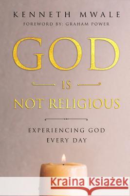 God is Not Religious Mwale, Kenneth 9781718153691 Independently Published