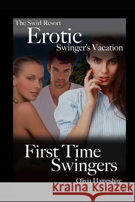 The Swirl Resort, Erotic Swinger's Vacation, First Time Swingers Olivia Hampshire 9781718154797 Independently Published