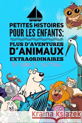 Petites Histoires Pour Les Enfants: Plus D'Aventures D'Animaux Extraordinaires Downing, Jade 9781718154964