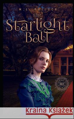 The Starlight Ball M. L. Bullock 9781718154988 Independently Published