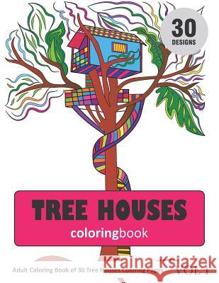 Tree Houses Coloring Book: 30 Coloring Pages of Tree House in Coloring Book for Adults (Vol 1) Sonia Rai 9781718158306