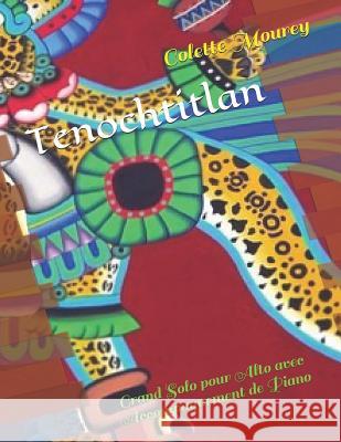 Tenochtitlan: Grand Solo Pour Alto Avec Accompagnement de Piano Colette Mourey 9781718160187 Independently Published