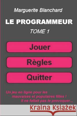 Le Programmeur, Tome 1 Blanchard, Marguerite 9781718161283 Independently Published