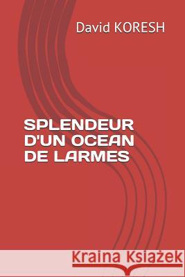 Splendeur d'Un Ocean de Larmes David Koresh 9781718161665 Independently Published