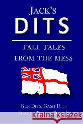 Jack's Dits: Tall tales from the mess White, Paul 9781718162709