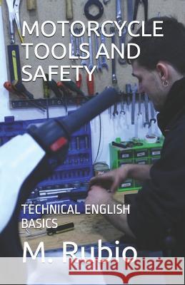 Motorcycle Tools and Safety: Technical English Basics M. Rubio 9781718170018