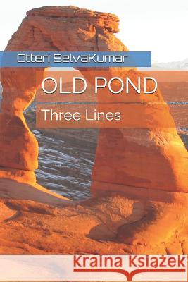 Old Pond: Three Lines Otteri Selva Kumar 9781718170254 Independently Published