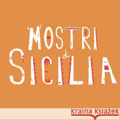 Mostri di Sicilia Martina Garzia Ambra Stancampiano 9781718173101 Independently Published