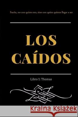 Los Caídos: Libro I - Thomas Ssebastian, Akira 9781718174115 Independently Published