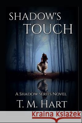 Shadow's Touch: Shadow Series, Book 2 T. M. Hart 9781718175105 Independently Published