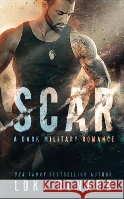 Scar: A Dark Military Romance Loki Renard 9781718181731