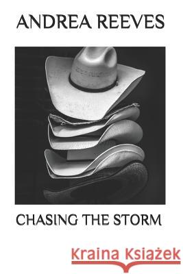 Chasing the Storm Andrea Reeves 9781718182387 Independently Published