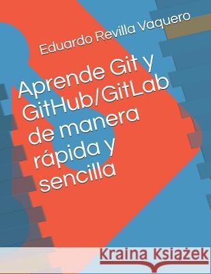 Aprende Git Y Github/Gitlab de Manera R Eduardo Revill 9781718187344 Independently Published