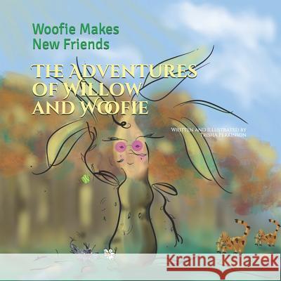 The Adventures of Willow and Woofie: Woofie Makes New Friends Trisha Perkinson 9781718188051 Independently Published