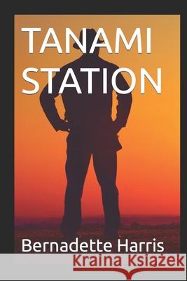 Tanami Station Bernadette Harris 9781718191129 Independently Published