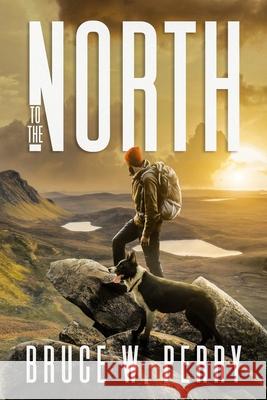 To the North Laura Laroche Bruce W. Perry 9781718199576