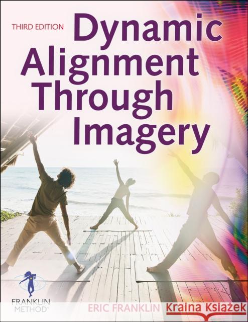 Dynamic Alignment Through Imagery Eric Franklin 9781718200678 Human Kinetics Publishers
