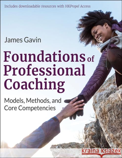 Foundations of Professional Coaching: Models, Methods, and Core Competencies Gavin, James 9781718200838 Human Kinetics