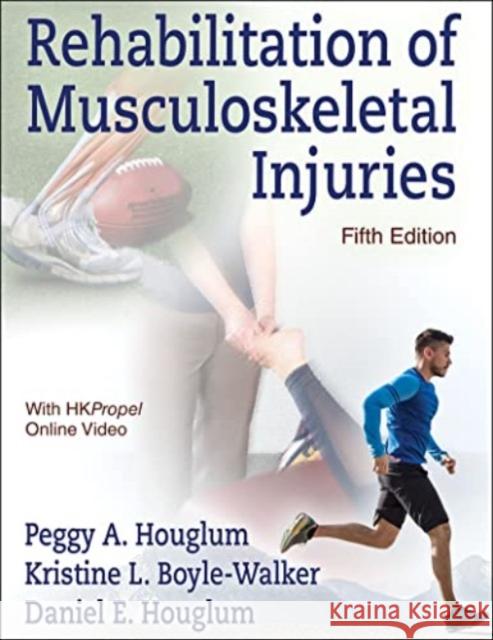 Rehabilitation of Musculoskeletal Injuries Peggy A. Houglum Kristine L. Boyle-Walker Daniel E. Houglum 9781718203150 Human Kinetics