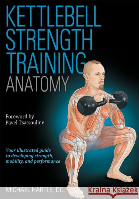 Kettlebell Strength Training Anatomy Michael Hartle 9781718208599 Human Kinetics Publishers
