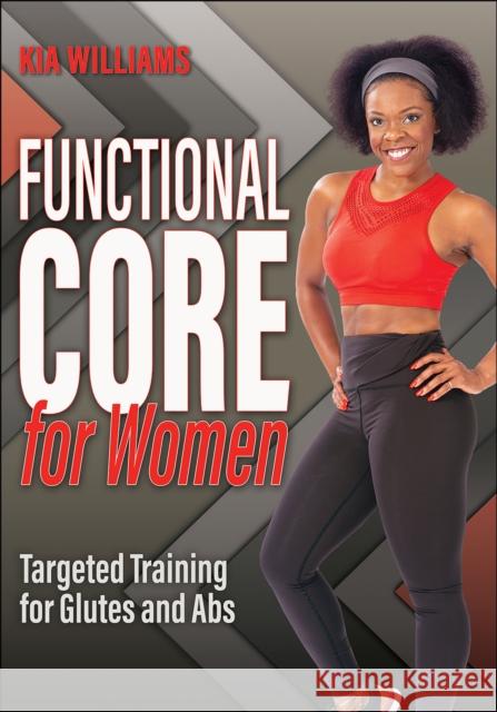 Functional Core for Women: Targeted Training for Glutes and Abs Kia Williams 9781718211582 Human Kinetics Publishers
