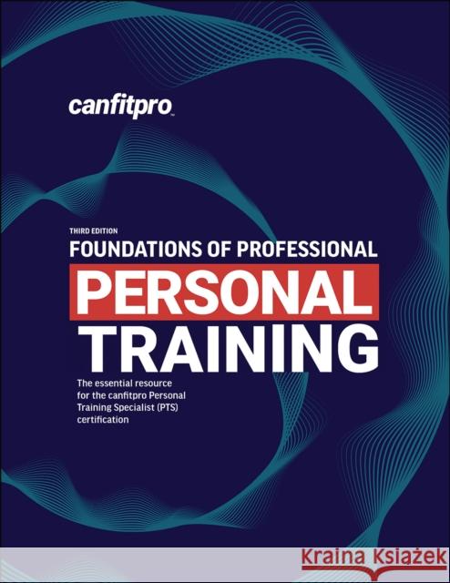 Foundations of Professional Personal Training Canadian Fitness Professionals Inc.   9781718211827 Human Kinetics Publishers