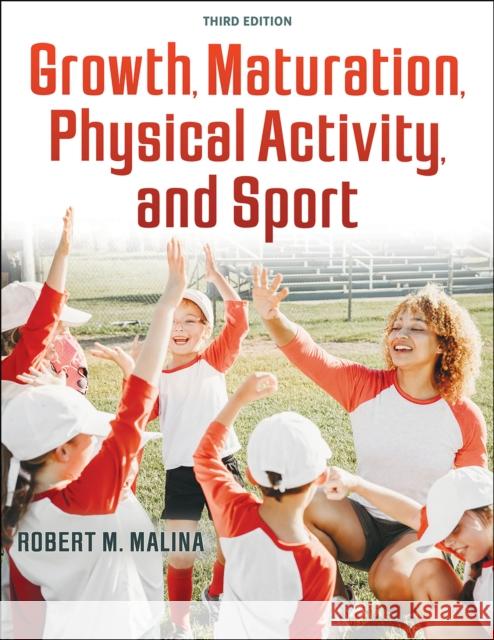 Growth, Maturation, Physical Activity, and Sport Robert M. Malina 9781718212282