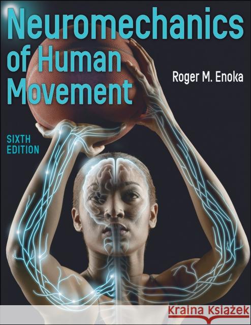 Neuromechanics of Human Movement Roger M. Enoka 9781718213739 Human Kinetics Publishers