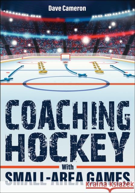 Coaching Hockey With Small-Area Games Dave Cameron 9781718213791 Human Kinetics Publishers