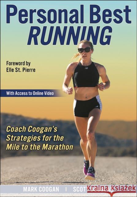 Personal Best Running: Coach Coogan's Strategies for the Mile to the Marathon Coogan, Mark 9781718214712