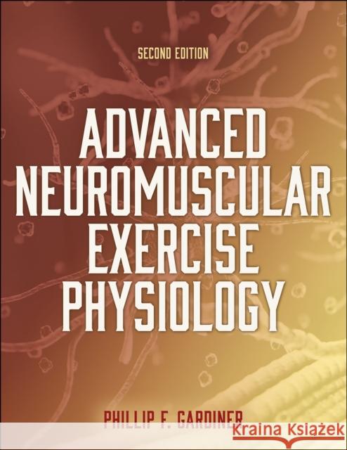 Advanced Neuromuscular Exercise Physiology Phillip Gardiner 9781718215566 Human Kinetics Publishers