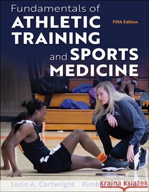 Fundamentals of Athletic Training and Sports Medicine Lorin A. Cartwright Kimberly Peer 9781718215887 Human Kinetics Publishers