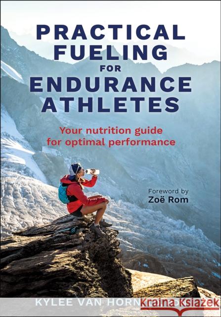 Practical Fueling for Endurance Athletes Kylee Van Horn 9781718216785 Human Kinetics Publishers