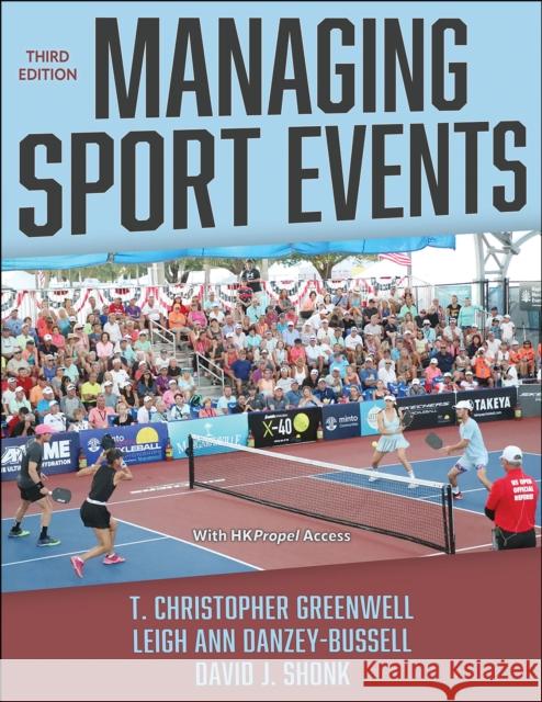 Managing Sport Events T. Christopher Greenwell Leigh Ann Danzey-Bussell David J. Shonk 9781718217621 Human Kinetics Publishers