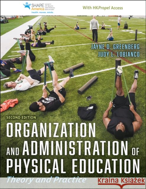 Organization and Administration of Physical Education: Theory and Practice Jayne D. Greenberg Judy L. Lobianco 9781718217652 Human Kinetics Publishers