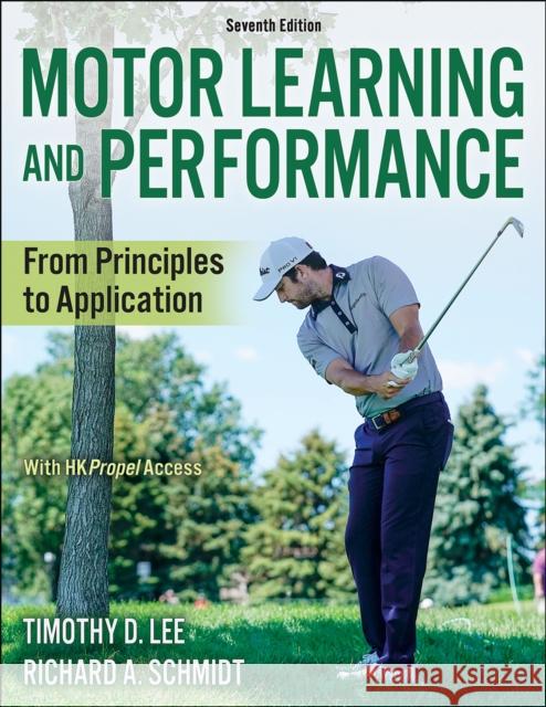 Motor Learning and Performance: From Principles to Application Timothy D. Lee Richard A. Schmidt 9781718221093 Human Kinetics Publishers