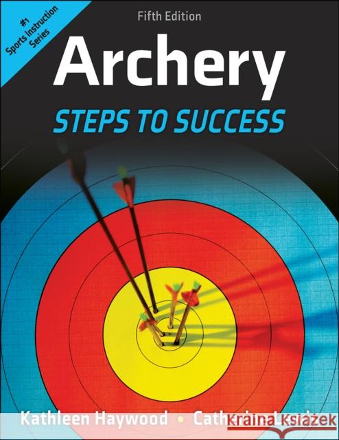 Archery: Steps to Success Catherine Lewis 9781718221369 Human Kinetics Publishers