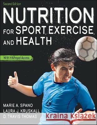 Nutrition for Sport, Exercise, and Health D. Travis Thomas, Laura Kruskall, Marie Spano 9781718223127 Human Kinetics (JL)