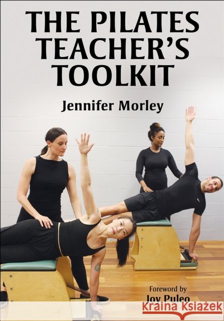 The Pilates Teacher's Toolkit Jennifer Morley 9781718227897 Human Kinetics Publishers