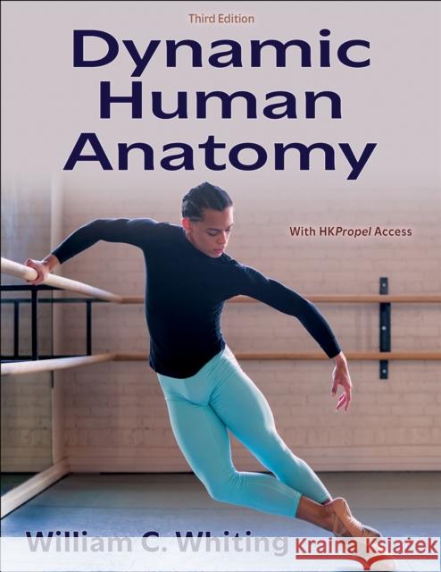 Dynamic Human Anatomy William C. Whiting 9781718235755 Human Kinetics Publishers