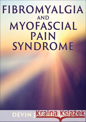 Fibromyalgia and Myofascial Pain Syndrome Devin Starlanyl 9781718254190