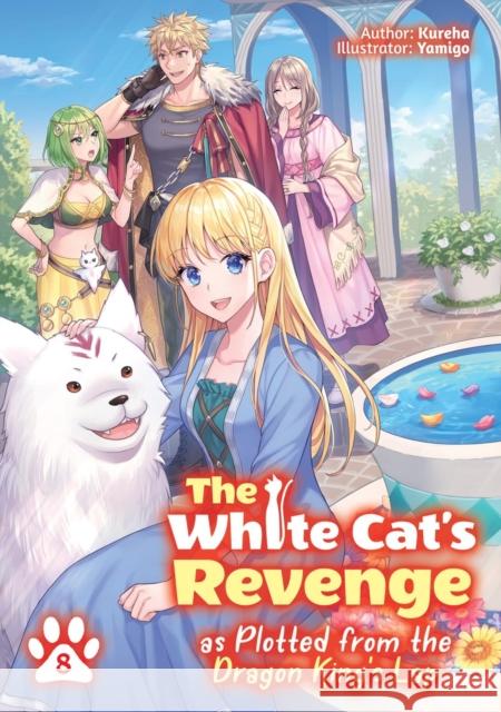 The White Cat's Revenge as Plotted from the Dragon King's Lap: Volume 8 (Light Novel) Yamigo Yamigo 9781718305090 Jnc