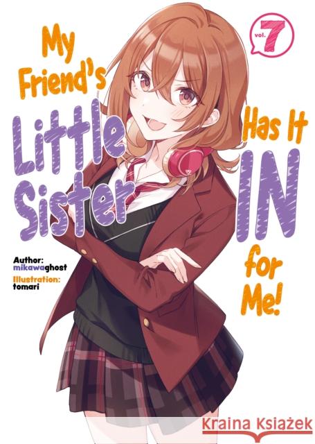 My Friend's Little Sister Has It In For Me! Volume 7 mikawaghost 9781718326866 J-Novel Club