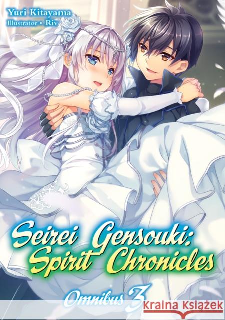 Seirei Gensouki: Spirit Chronicles: Omnibus 3 Yuri Kitayama Riv                                      Mana Z. 9781718328822 J-Novel Club