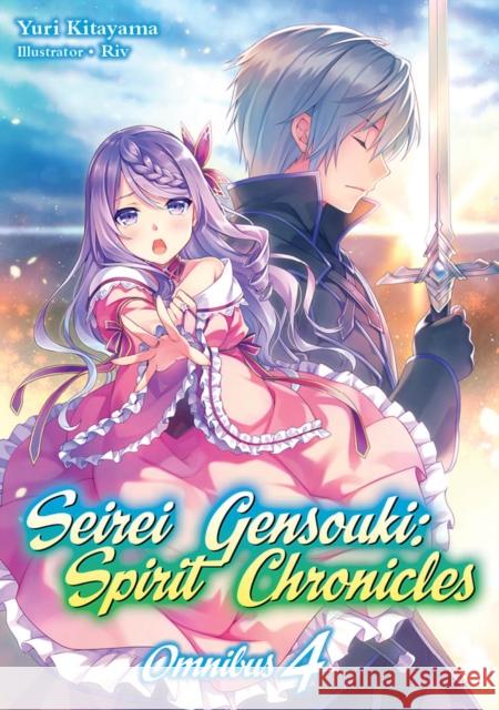 Seirei Gensouki: Spirit Chronicles: Omnibus 4 Yuri Kitayama Riv                                      Mana Z. 9781718328839 J-Novel Club