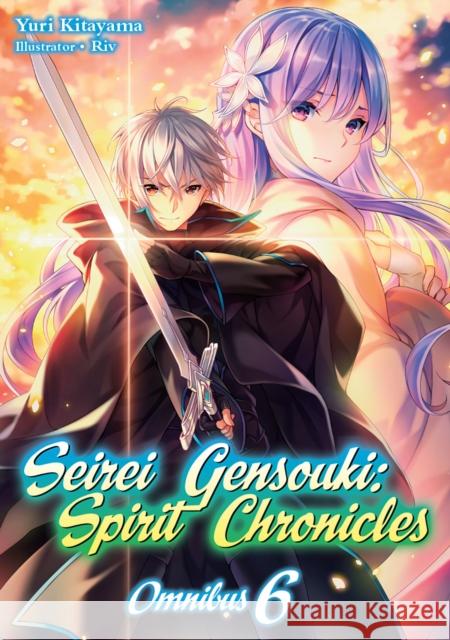Seirei Gensouki: Spirit Chronicles: Omnibus 6 Yuri Kitayama Riv                                      Mana Z. 9781718328853 J-Novel Club
